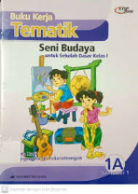 BUKU KERJA TEMATIK :  SENI BUDAYA KELAS 1