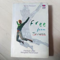 FREE FROM STRESS: Panduan untuk Mengatasi Kecemasan
