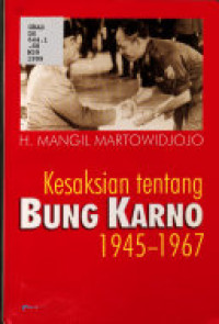 KESAKSIAN TENTANG BUNG KARNO 1945-1967