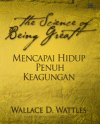 the Science of Being Great: MENCAPAI HIDUP PENUH KEAGUNGAN